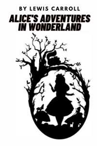 Alice's Adventures in Wonderland by Lewis Carroll