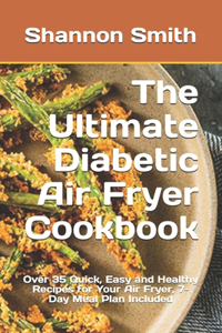 The Ultimate Diabetic Air Fryer Cookbook