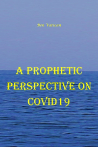 A Prophetic Perspective on Covid19