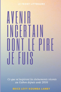 Avenir incertain dont le pire je fuis