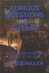 Curious Questions of History