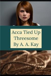 Acca Tied Up Threesome