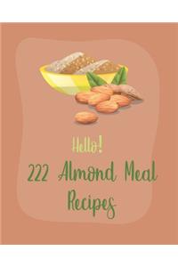 Hello! 222 Almond Meal Recipes