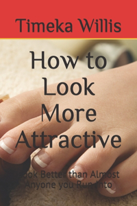 How to Look More Attractive