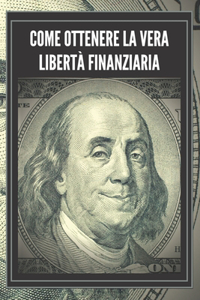 Come Ottenere La Vera Libertà Finanziaria