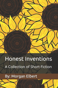 Honest Inventions: A Collection of Short Fiction