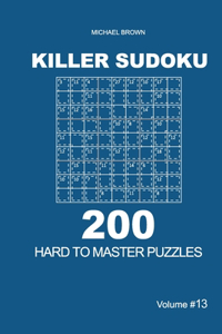 Killer Sudoku - 200 Hard to Master Puzzles 9x9 (Volume 13)