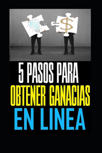 5 Pasos Para Obtener Ganancias En Linea
