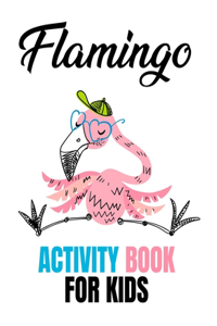 Flamingo Activity Book For Kids