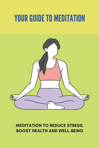 Your Guide To Meditation