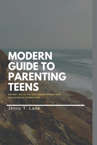 Modern Guide to Parenting Teens