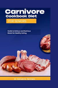 Carnivore Cookbook Diet For Seniors