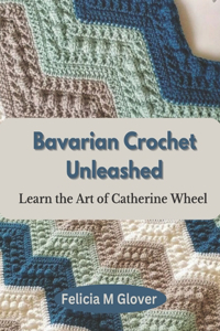 Bavarian Crochet Unleashed