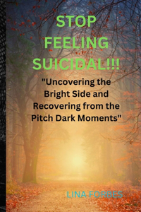 Stop Feeling Suicidal!!!