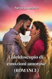 Caleidoscopio di emozioni amorose (ROMANCE)