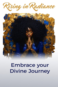 Rising in Radiance: Embrace Your Divine Journey