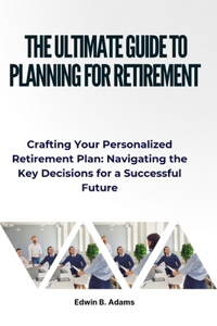 Ultimate Guide to Planning for Retirement