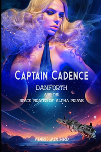 Captain Cadence Danforth and the Space Pirates of Alpha Prime