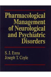 Pharmacological Management of Neurological and Psychiatric Disorders