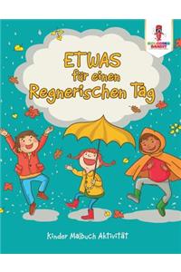 Etwas für einen regnerischen Tag