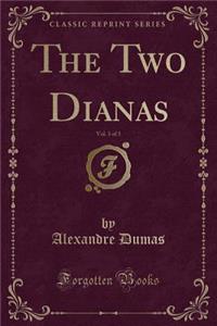 The Two Dianas, Vol. 3 of 3 (Classic Reprint)