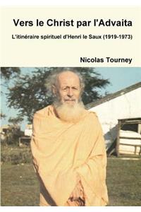Vers Le Christ Par l'Advaita, l'Itinzraire Spirituel d'Henri Le Saux (1919-1973)