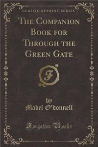 The Companion Book for Through the Green Gate (Classic Reprint)