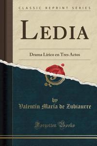 Ledia: Drama LÃ­rico En Tres Actos (Classic Reprint)