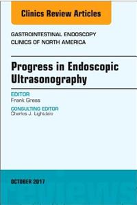 Progress in Endoscopic Ultrasonography, an Issue of Gastrointestinal Endoscopy Clinics