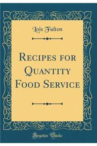 Recipes for Quantity Food Service (Classic Reprint)