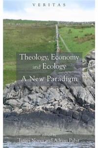 Theology, Economy and Ecology: A New Paradigm