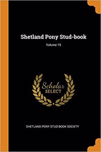 Shetland Pony Stud-Book; Volume 15