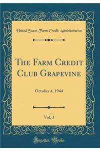 The Farm Credit Club Grapevine, Vol. 3: October 4, 1944 (Classic Reprint)