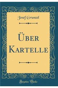 Über Kartelle (Classic Reprint)