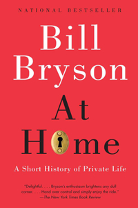 At Home: A Short History of Private Life: A Short History of Private Life