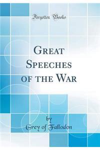 Great Speeches of the War (Classic Reprint)