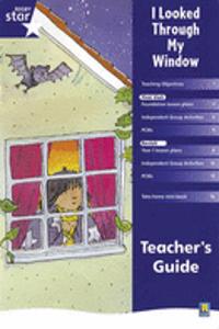 Rigby Star Shared Reception Fiction: I Looked Through My Window Teachers Guide
