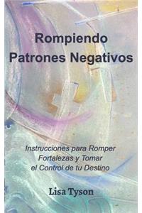 Rompiendo Patrones Negativos (Breaking Negative Patterns Spanish Edition)