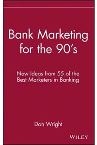 Bank Marketing for the 90's