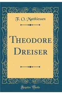 Theodore Dreiser (Classic Reprint)
