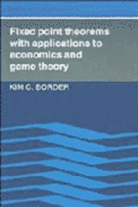 Fixed Point Theorems with Applications to Economics and Game Theory