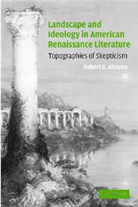 Landscape and Ideology in American Renaissance Literature: Topographies of Skepticism