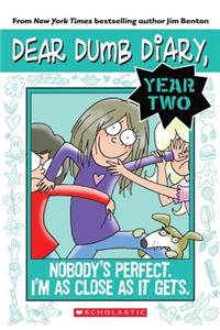 Nobody's Perfect. I'm as Close as it Gets. (Dear Dumb Diary #3)