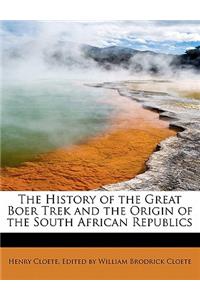 The History of the Great Boer Trek and the Origin of the South African Republics