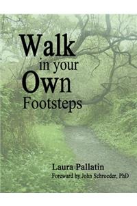 Walk In Your Own Footsteps