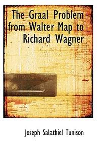 The Graal Problem from Walter Map to Richard Wagner