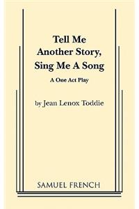 Tell Me Another Story, Sing Me a Song