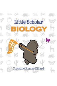 Little Scholar: Biology: An introduction to biology terms for infants and toddlers