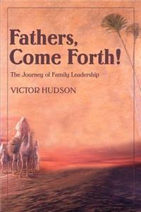 Fathers, Come Forth!