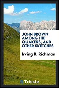 JOHN BROWN AMONG THE QUAKERS, AND OTHER